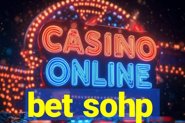 bet sohp